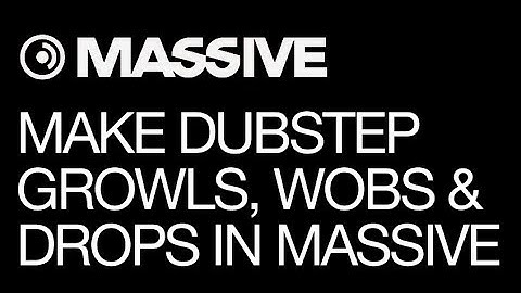 NI Massive - Make Dubstep Growls, Wobs & Drops - How To Tutorial