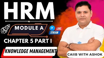 CAIIB 2024 | HRM Module A Chapter 5 Part I | Knowledge Management | CAIIB WITH ASHOK