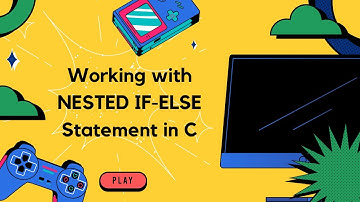 Working with NESTED IF-ELSE Statement in C| C Tutorials for Beginners
