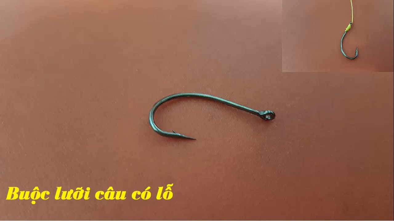 Hướng dẫn cách buộc lưỡi câu có lỗ đơn giản - youtube