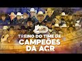 TREINO TIME DE CAMPEÕES DA ACR - Parte 1