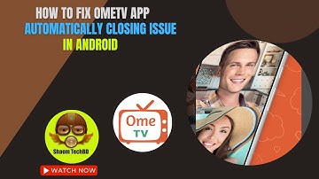 How to Fix OmeTV App Automatically Closing Issue in Android After New