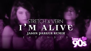 Stretch & Vern - I'm Alive 2023 (Jason Parker Extended Remix) #90sdance #90srewind