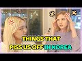 Things that piss us off in Korea