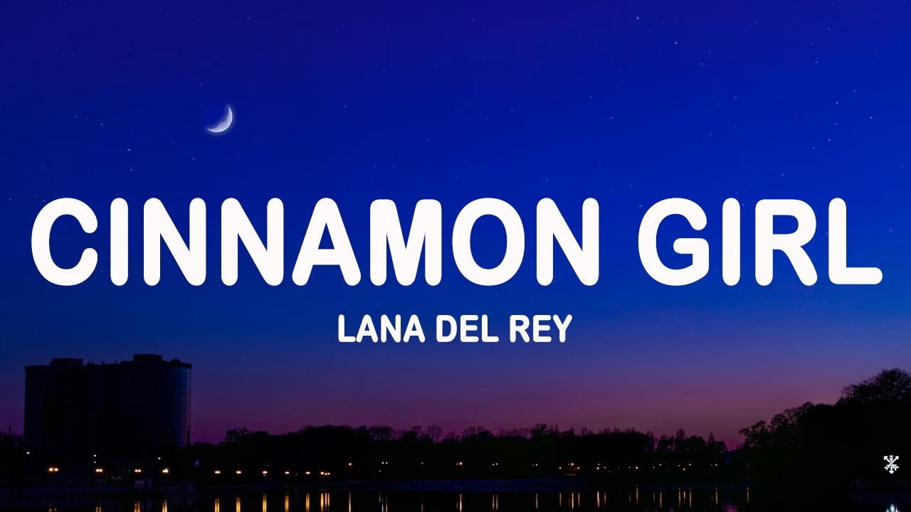 Lana Del Rey - Cinnamon Girl (Lyrics)