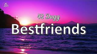 42 Dugg - Bestfriends (Lyrics)