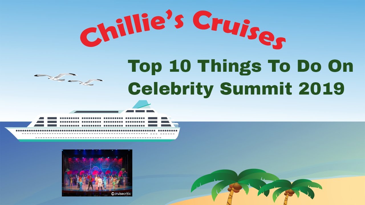 Top 10 Things To Do On Celebrity Summit 2019