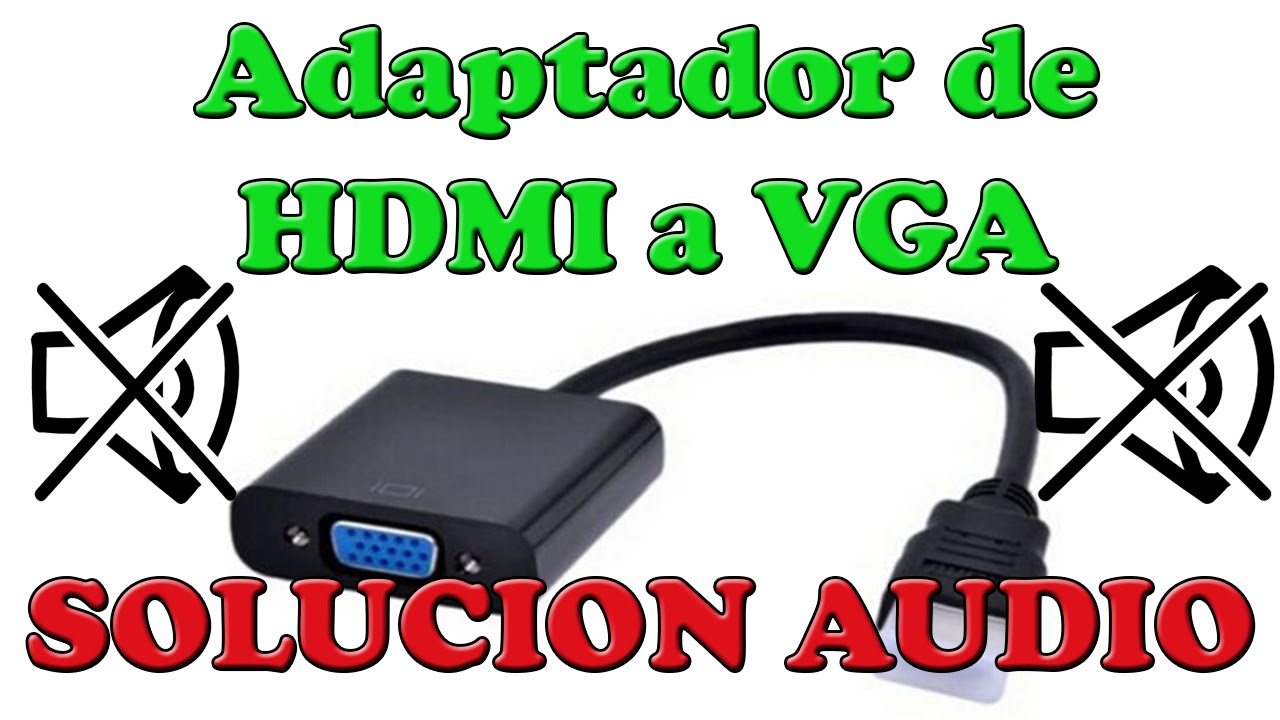 Adaptador HDMI a VGA problema con audio SOLUCION 2016 