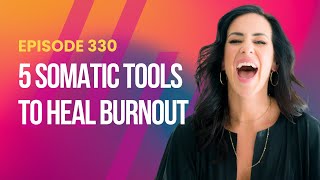 5 Somatic Tools to Heal Burnout