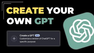 How to Create your own GPT in ChatGPT