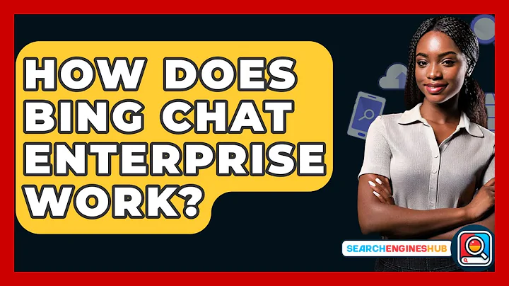 How Does Bing Chat Enterprise Work? - SearchEnginesHub.com
