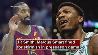 Cleveland Cavaliers Jr Smith, Boston Celtics Marcus Smart Fined For Skirmish In Preseason Game