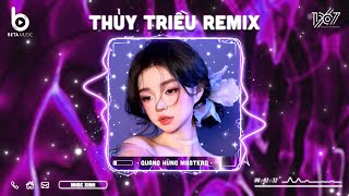 Thủy Triều Remix - Quang Hùng MasterD | Nhạc Hot TikTok 2024 - Nhạc Trẻ Remix - Thủy Triều Remix