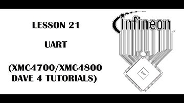 Lesson 21 UART (INFINEON XMC4700, XMC4800 - DAVE 4 Tutorials)