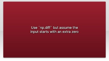 Use `np.diff` but assume the input starts with an extra zero
