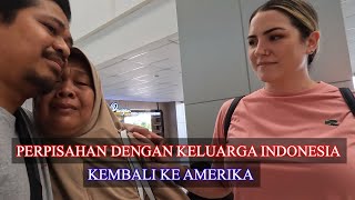 MOMENT  PERPISAHAAN DENGAN KELUARGA INDONESIA KEMBALI KE AMERIKA.