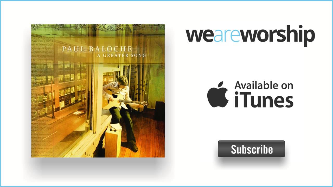 Watch Paul Baloche - Here and Now on YouTube Watch Paul Baloche - Here and Now on YouTube