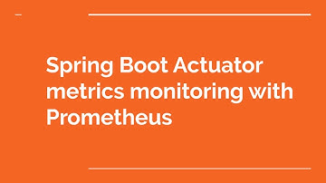 Spring Boot Actuator metrics monitoring with Prometheus