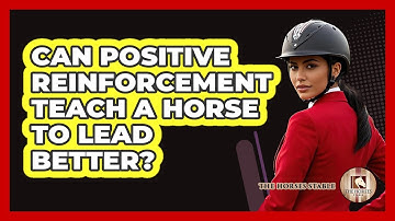 Can Positive Reinforcement Teach A Horse To Lead Better?