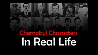 Chernobyl TV Series Characters in Real Life