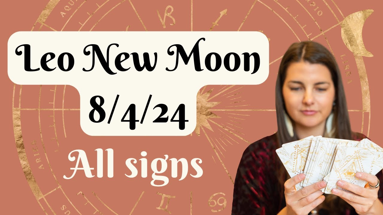 Leo New Moon - Aug 4 ALL SIGNS - YouTube