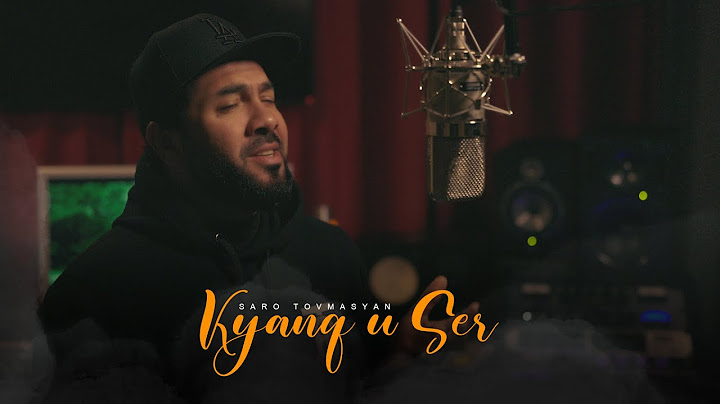 Saro Tovmasyan - Kyanq u Ser