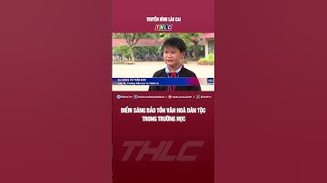 Điểm sáng bảo tồn văn hoá dân tộc trong trường học | THLC