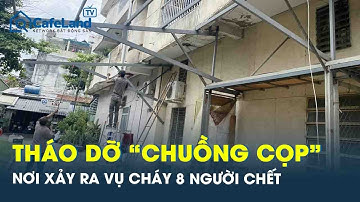 Khẩn trương tháo dỡ “chuồng cọp” ở cư xá Độc Lập sau vụ cháy khiến 8 người thiệt mạng | CafeLand