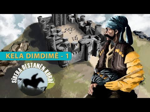 KELA DIMDIMÊ - 1 / SÎBERA DESTANÊN KURDÎ