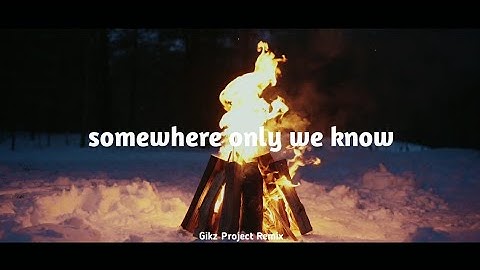 DJ SLOW !!! Gikz Project - Somewhere Only We Know - ( Slow Remix )