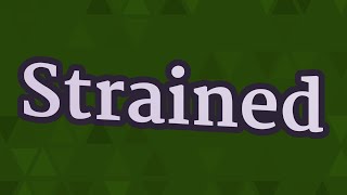 STRAINED pronunciation How to pronounce STRAINED