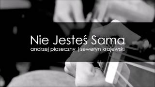 Video thumbnail of "Nie jestes sama"