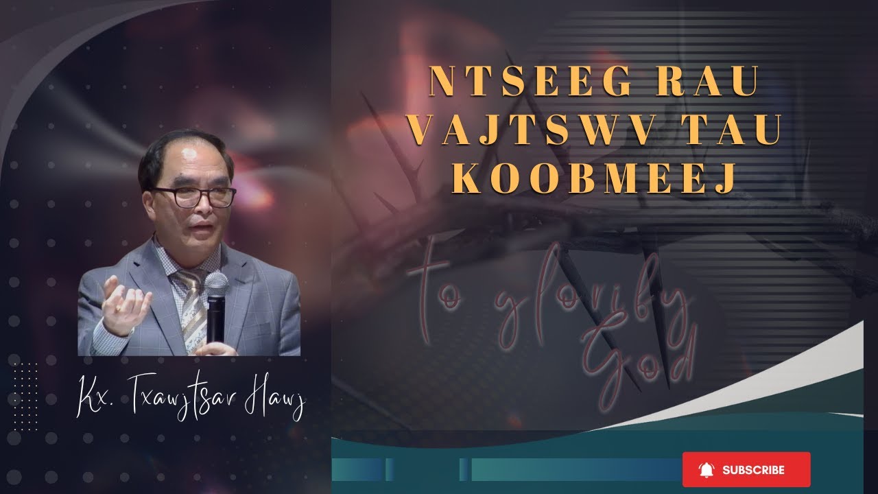 Kx. Txawjtsav Hawj || Ntseeg Rau Vajtswv Tau Koobmeej