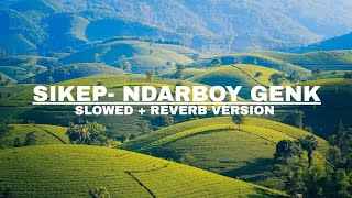 Sikep  Ndarboy Genk  slowed  Reverb Version