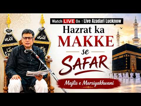 🔴 Live Majlis Harat Ka Makke Se Safar | Marsiya Khwan Syed Javed Abedi Sb. | Azakhana M Bilal Kazmi
