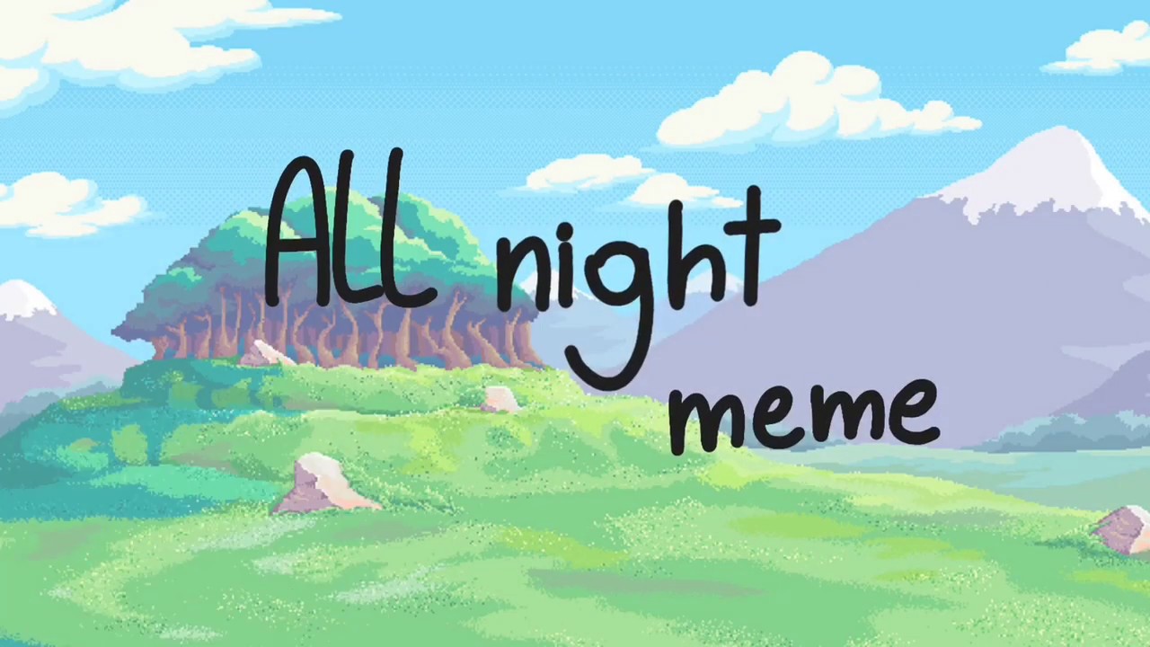 100 meme. All Night meme.
