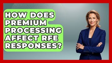 How Does Premium Processing Affect RFE Responses? - US Citizenship Immigration Guide