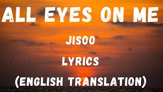 JISOO All Eyes On Me Lyrics (지수 All Eyes On Me 가사) with (English Translation)