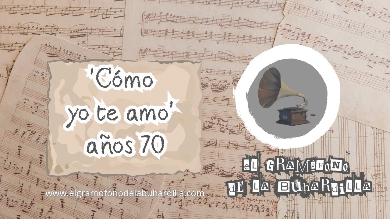 'Cómo yo te Amo' Años 70. Autor: Manuel Alejandro. 