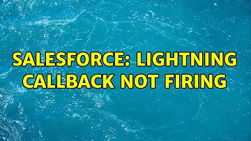 Salesforce: lightning callback not firing (2 Solutions!!)