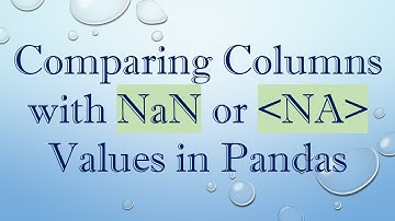 Comparing Columns with NaN or NA Values in Pandas