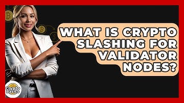 What Is Crypto Slashing For Validator Nodes? - CryptoBasics360.com
