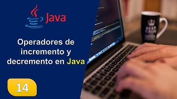 14. Operadores de incremento y decremento en Java