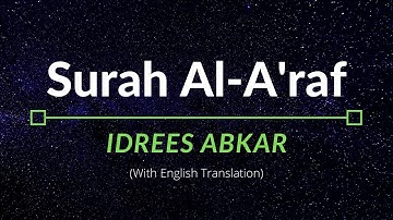 Surah Al-A’raf - Idrees Abkar | English Translation