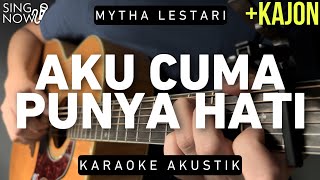 Aku Cuma Punya Hati - Mytha Lestari (Karaoke Akustik + Kajon)