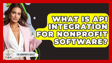 What Is API Integration For Nonprofit Software? - The Nonprofit Digest