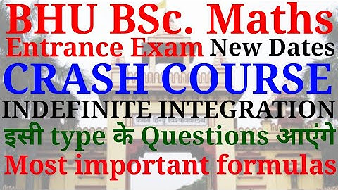 BHU BSc. maths exam-2020 | Crash course | Indefinite Integration | Important formulas & questions