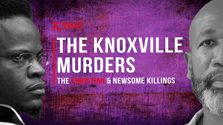 The Knoxville Murders - Channon Christian & Christopher Newsom