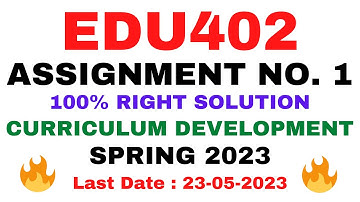 EDU402 ASSIGNMENT NO. 1 SPRING 2023 || 100% RIGHT SOLUTION || CURRICULUM DEVELOPMENT || BY VuTech