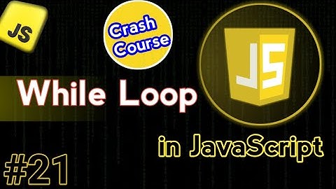 While Loop In JavaScript | JavaScript Crash Course Video #21